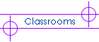 Classrooms