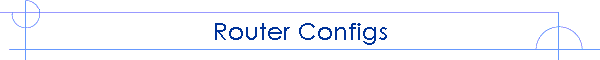 Router Configs